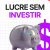 LUCRE SEM INVESTIR